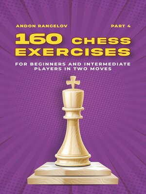 cover image of 160 Chess Exercises for Beginners and Intermediate Players in Two Moves, Part 4